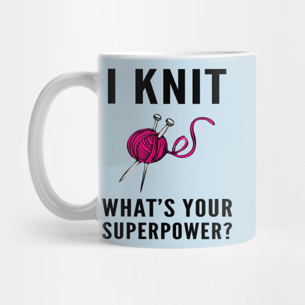 I Knit What’s Your Superpower With Yarn by RetroSalt